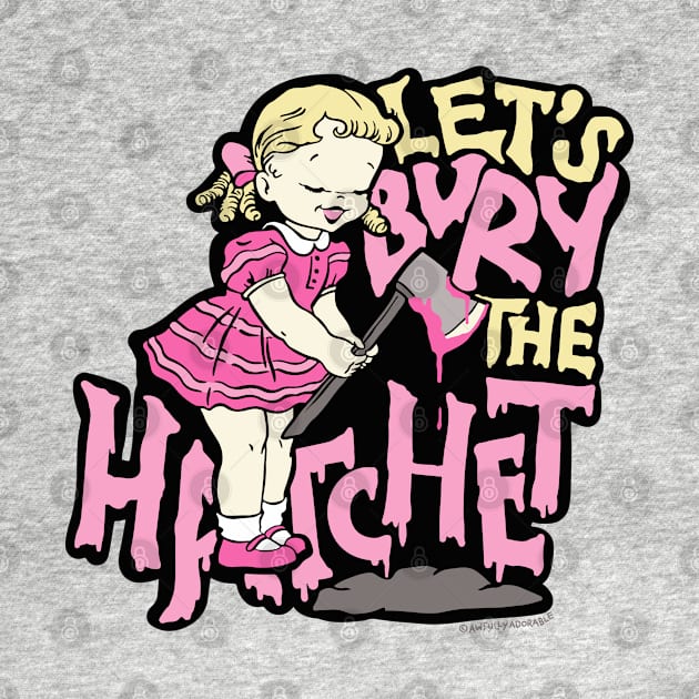 Let's Bury the Hatchet by awfullyadorable